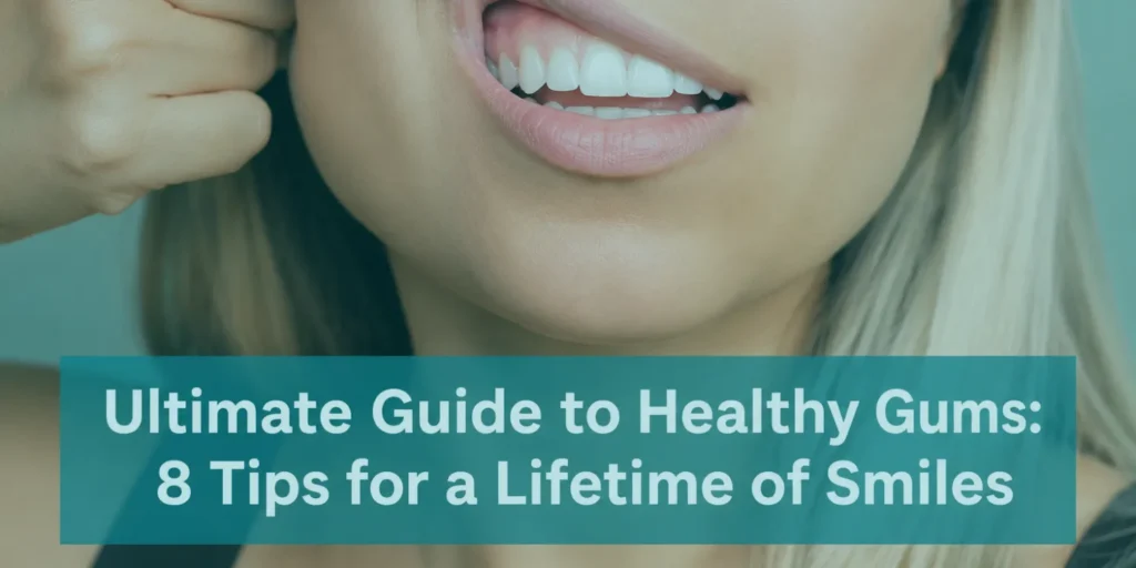 Ultimate Guide to Healthy Gums