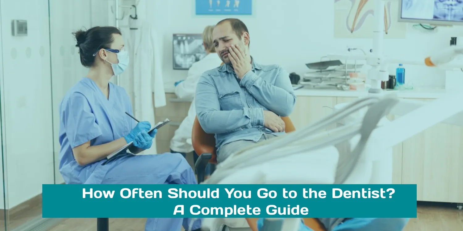 How Often Should You Go to the Dentist_